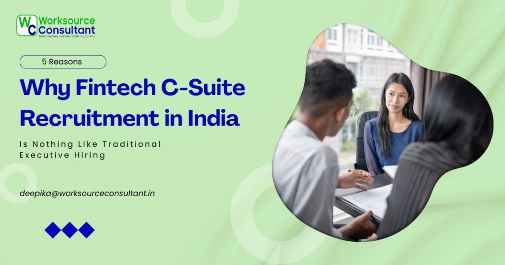 5 Reasons Why Fintech C-Suite Recruitment in India Is Nothing Like Traditional Executive Hiring
